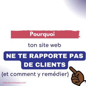 Pourquoi ton site web ne te rapporte pas de clients (et comment y remédier)